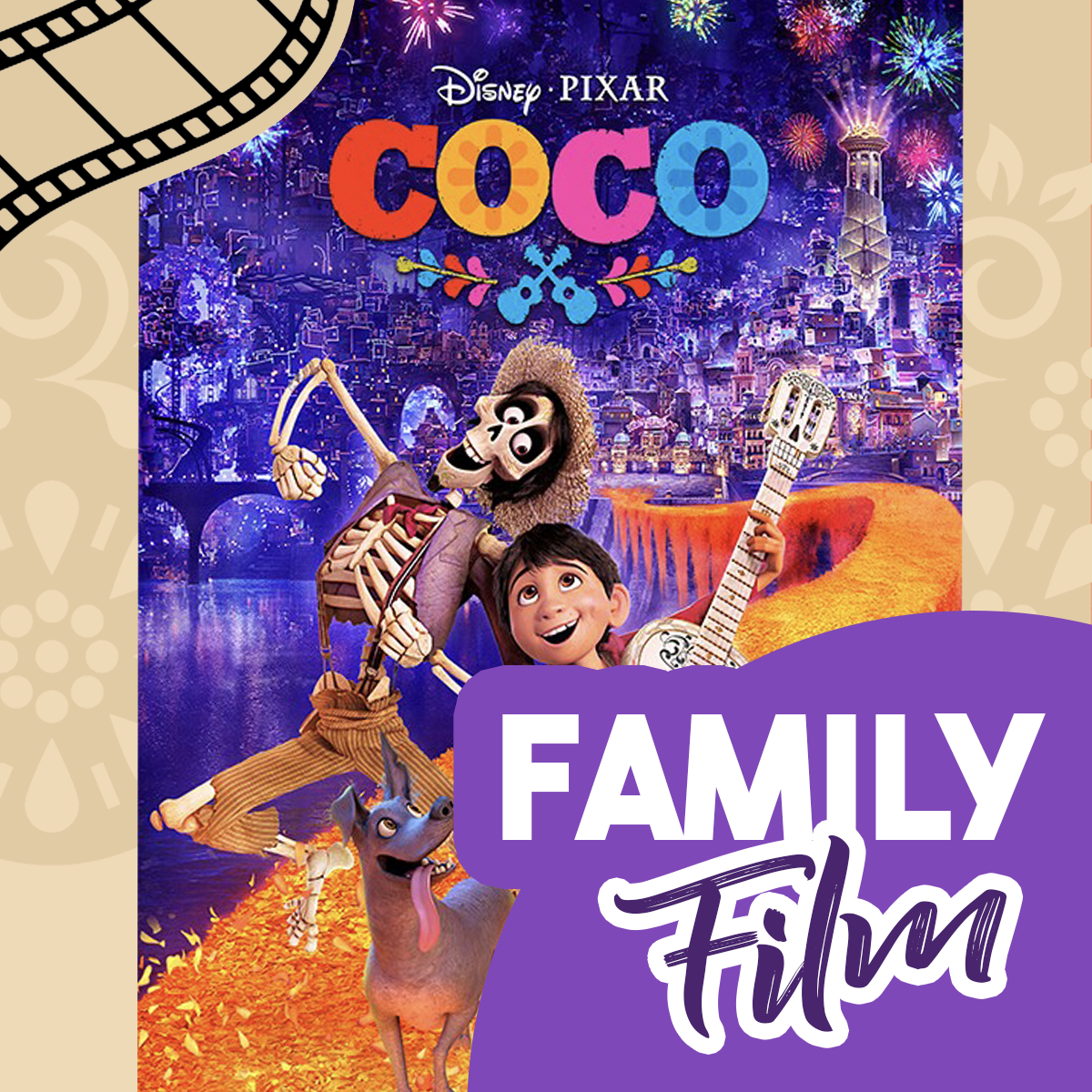 Image of Coco movie poster with the words: family film in the bottom right corner