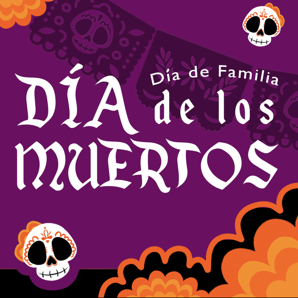 Purple background with sugar skull icons. White text saying "Dia de Familia, Dia de los Muertos"